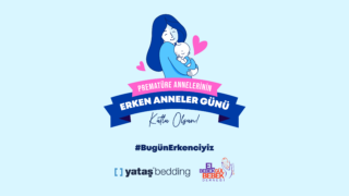 Yataş Bedding, prematüre annelerinin gününü 7 Mayıs’ta “#BugünErkenciyiz” diyerek kutluyor