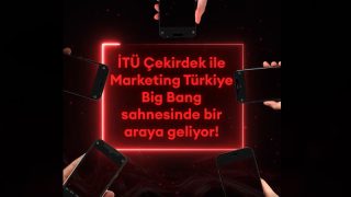 Marketing Türkiye ile İTÜ Çekirdek bir ilki gerçekleştirmek için Big Bang sahnesinde bir araya gelecek...